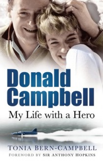 Donald Campbell: My Life With a Hero - Tonia Bern-Campbell, Anthony Hopkins