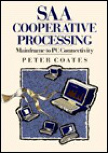 SAA Cooperative Processing: Mainframe to PC Connectivity - Peter Coates