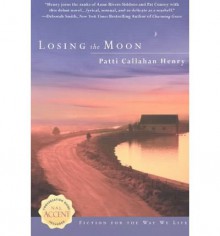 [ [ [ Losing the Moon[ LOSING THE MOON ] By Henry, Patti Callahan ( Author )May-04-2004 Paperback - Patti Callahan Henry