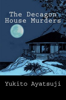 The Decagon House Murders - Yukito Ayatsuji,Ho-Ling Wong,Soji Shimada