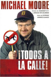 Todos A La Calle - Michael Moore, Gabriel Dols