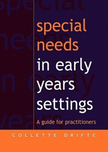 Special Needs in Early Years Settings: A Guide for Practitioners - Collette Drifte