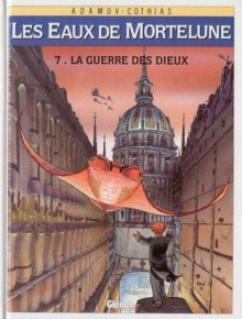 Les Eaux de Mortelune, tome 7 : La guerre des dieux - Patrick Cothias, Philippe Adamov