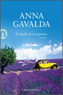 Il regalo di un giorno - Anna Gavalda, Luciana Cisbani