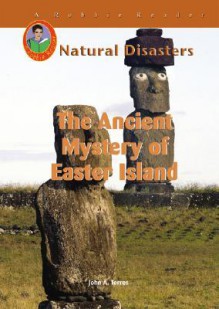 The Ancient Mystery of Easter Island - John Albert Torres