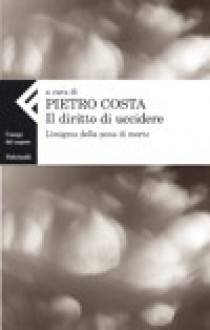 Il diritto di uccidere - Pietro Costa