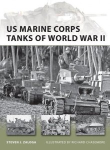 US Marine Corps Tanks of World War II (New Vanguard) - Steven Zaloga, Richard Chasemore