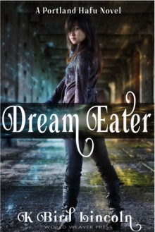 Dream Eater (Portland Hafu Book 1) - K. Bird Lincoln