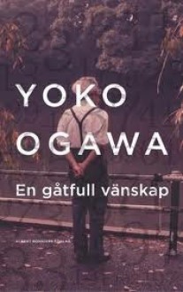 En gåtfull vänskap - Yōko Ogawa, Vibeke Emond