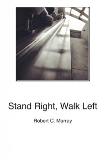 Stand Right, Walk Left - Robert C. Murray