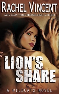 Lion's Share (Wildcats Book 1) - Rachel Vincent