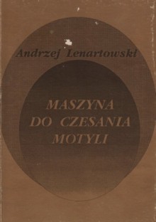 Maszyna do czesania motyli - Andrzej Lenartowski