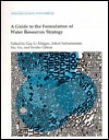 A Guide to the Formulation of Water Resources Strategy - Guy J.M. Le Moigne