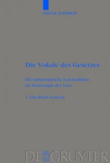 Die Vokale Des Gesetzes: Die Samaritanische Lesetradition Als Textzeugin Der Tora (Beihefte Zur Zeitschrift Fur Die Alttestamentliche Wissenschaft) (German Edition) (v. 1) - Stefan Schorch