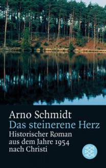 Das steinerne Herz. Historischer Roman aus dem Jahre 1954 nach Christi - Arno Schmidt