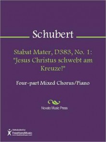 Stabat Mater, D383, No. 1: "Jesus Christus schwebt am Kreuze!" - Franz Schubert