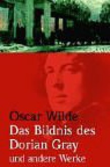 Das Bildis des Dorian Gray und andere Werke. Roman. - Oscar Wilde