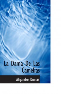 La Dama De Las Camelias (Spanish Edition) - Alejandro Dumas