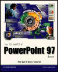 The Essential PowerPoint 97 Book - Faithe Wempen