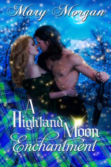 A Highland Moon Enchantment (A Tale from the Order of the Dragon Knights) - Mary Morgan