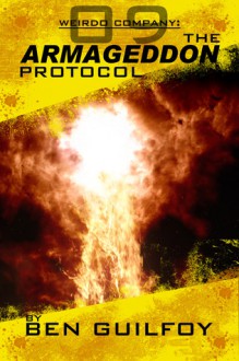 Weirdo Company: The Armageddon Protocol (Weirdo Company, #9) - Ben Guilfoy