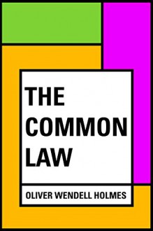 The Common Law - Oliver Wendell Holmes