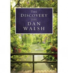 { [ THE DISCOVERY ] } Walsh, Dan ( AUTHOR ) Apr-01-2012 Paperback - Dan Walsh