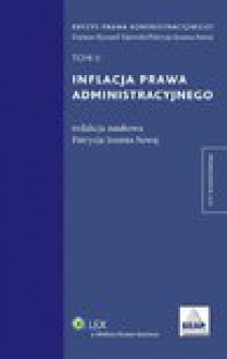 Inflacja prawa administracyjnego. TOM II - Dariusz Kijowski, Patrycja Joanna Suwaj