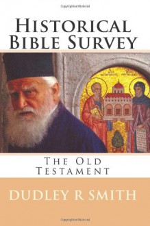 Historical Bible Survey: The Old Testament - Dudley R Smith, Matthew Henry, Paul Kretzmann