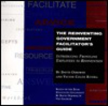 The Reinventing Government Facilitator's Guide: Introducing Frontline Employees to Reinvention (Includes Facilitator's Guide & Workbook) - David Osborne