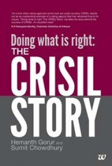 Doing what is right: The Crisil Story - Hemanth Gorur, Sumit Chowdhury