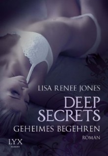 Deep Secrets: Geheimes Begehren - Lisa Renee Jones, Michaela Link