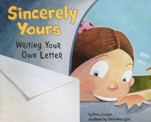 Sincerely Yours: Writing Your Own Letter (Writer's Toolbox) - Nancy Loewen, Christopher Lyles