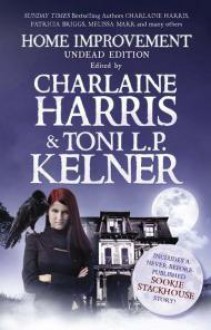 Home Improvement: Undead Edition - Charlaine Harris, Toni L.P. Kelner