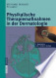 Physikalische Therapiemassnahmen in Der Dermatologie - Reinhard Dummer