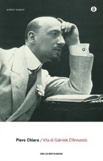 Vita di Gabriele D'Annunzio (Italian Edition) - Piero Chiara