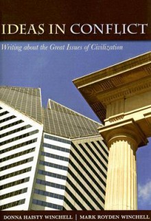 Ideas in Conflict: Writing about the Great Issues of Civilization - Donna Haisty Winchell