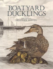 Boatyard Ducklings - Heather Austin