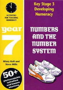 Numbers and the number system: activities for teaching numeracy : year 7 - Hilary Koll, Steve Mills