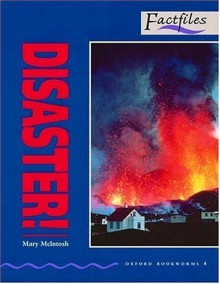 Oxford Bookworms Factfiles: Stage 4: 1,400 Headwords Disaster! - Mary McIntosh