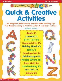 I Can Write My ABC's! Quick & Creative Activities: 50 Delightful Multi-Sensory Activities with Teaching Tips That Make Learning to Print the Letters A to Z Easy and Fun! - Kama Einhorn