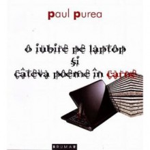 O iubire pe laptop și câteva poeme în carne - Paul Purea