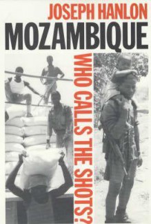 Mozambique: Who Calls the Shots? - Joseph Hanlon