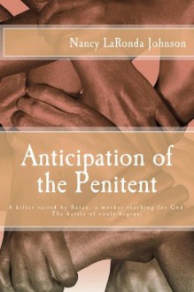 Anticipation of the Penitent - Nancy LaRonda Johnson, Celeste Davila, Rene Curry