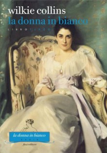 La donna in bianco. Libro terzo - Wilkie Collins