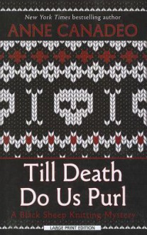 Till Death Do Us Purl (Thorndike Press Large Print Superior Collection) - Anne Canadeo