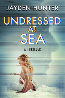 Undressed At Sea - Jayden Hunter