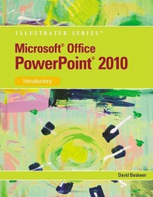 Microsoft PowerPoint 2010: Introductory (Illustrated Series) (Illustrated (Course Technology)) - David W. Beskeen