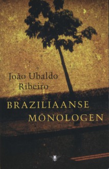 Braziliaanse monologen - João Ubaldo Ribeiro