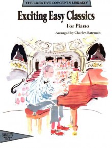 Exciting Easy Classics for Piano - Charles Bateman, John L. Haag